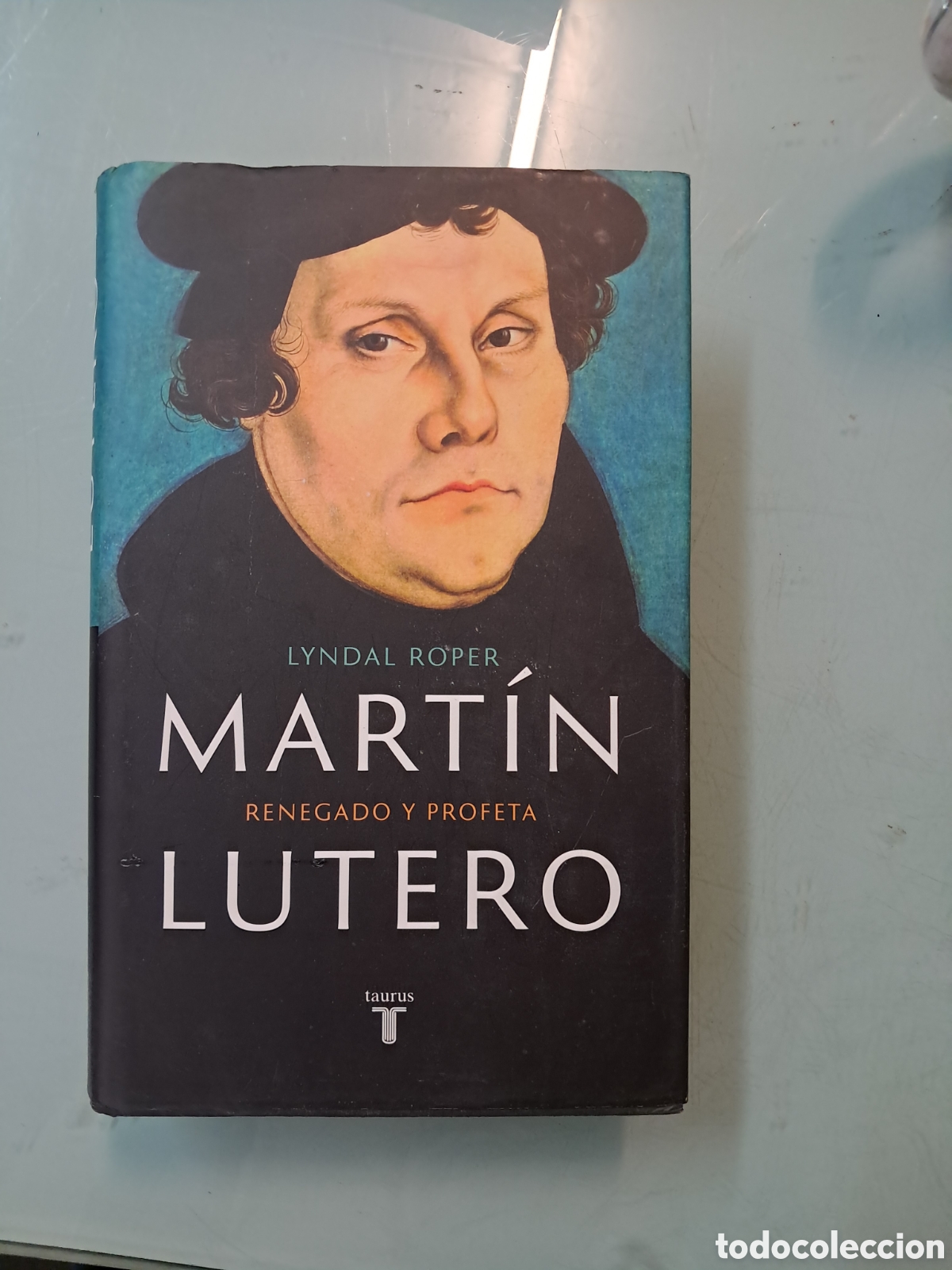 Libros de segunda mano: Lyndal Rooer, Martin Lutero, Renegado y profeta, Taurus