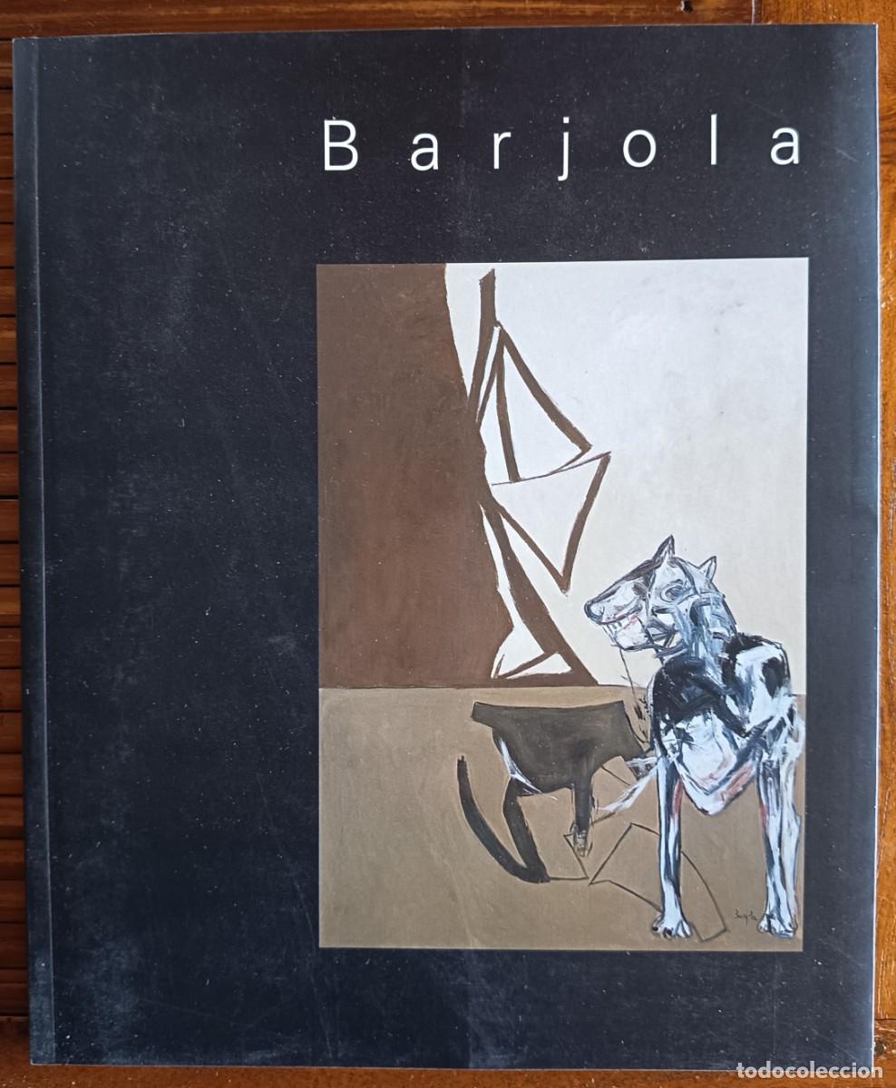 Libros de segunda mano: JUAN BARJOLA. CAT&Aacute;LOGO DE PINTURA. ARTE CONTEMPOR&Aacute;NEO.