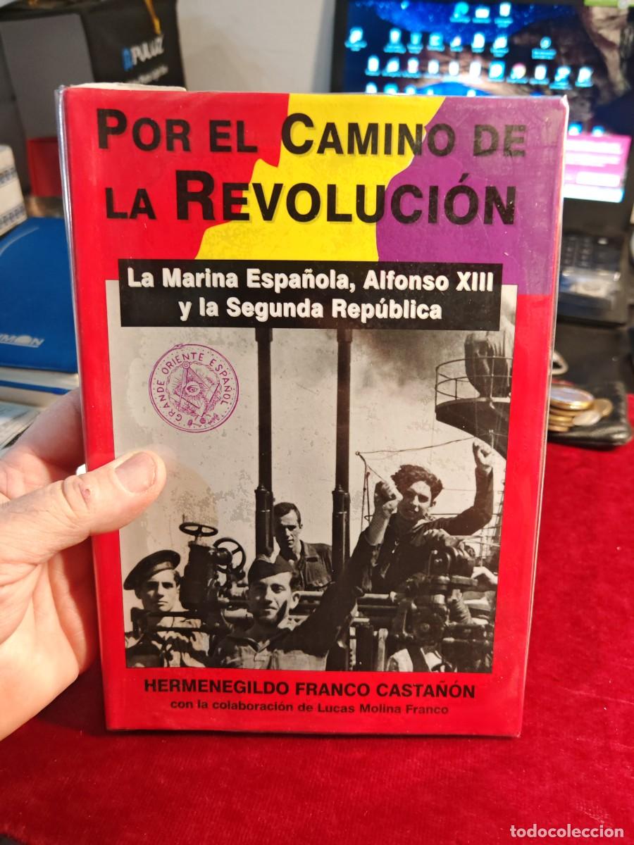 Libros de segunda mano: Libro por el camino de la revoluci&oacute;n la Marina Espa&ntilde;ola Alfonso XIII y la Segunda Rep&uacute;b hermenegildo