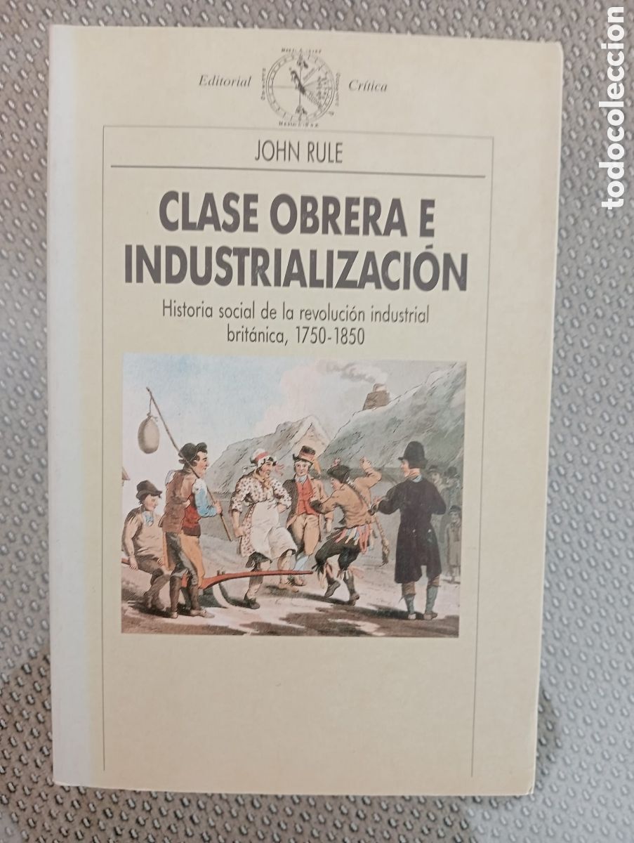 Libros de segunda mano: Clase obrera e industrializaci&oacute;n. Historia social de la revoluci&oacute;n industrial brit&aacute;nica 1750-1850