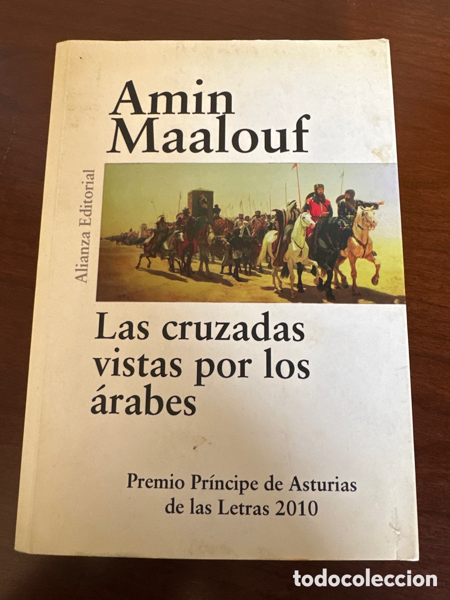 Libros de segunda mano: LAS CRUZADAS VISTAS POR LOS ARABES - AMIN MAALOUF - ALIANZA EDITORIAL.
