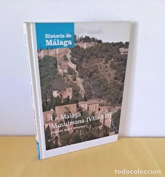Libros de segunda mano: MANUEL ACI&Eacute;N ALMANSA - LA M&Aacute;LAGA MUSULMANA (VIII-XIII) - COLECCI&Oacute;N HISTORIA DE M&Aacute;LAGA 2007