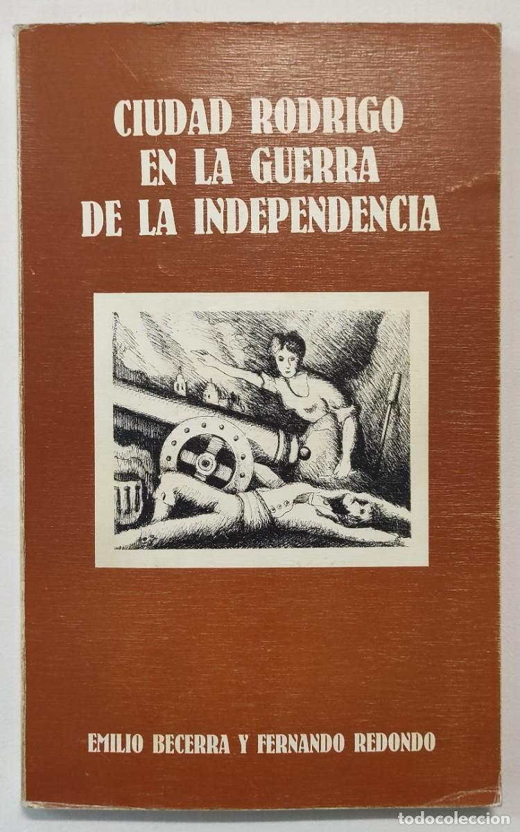 Libros de segunda mano: CIUDAD RODRIGO EN LA GUERRA DE LA INDEPENDENCIA. EMILIO BECERRA Y FERNANDO REDONDO.