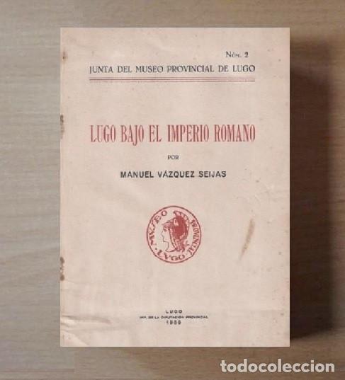 Libros de segunda mano: [A&Ntilde;O 1939]. LUGO BAJO EL IMPERIO ROMANO. MANUEL VAZQUEZ SUEIJAS. GALICIA.