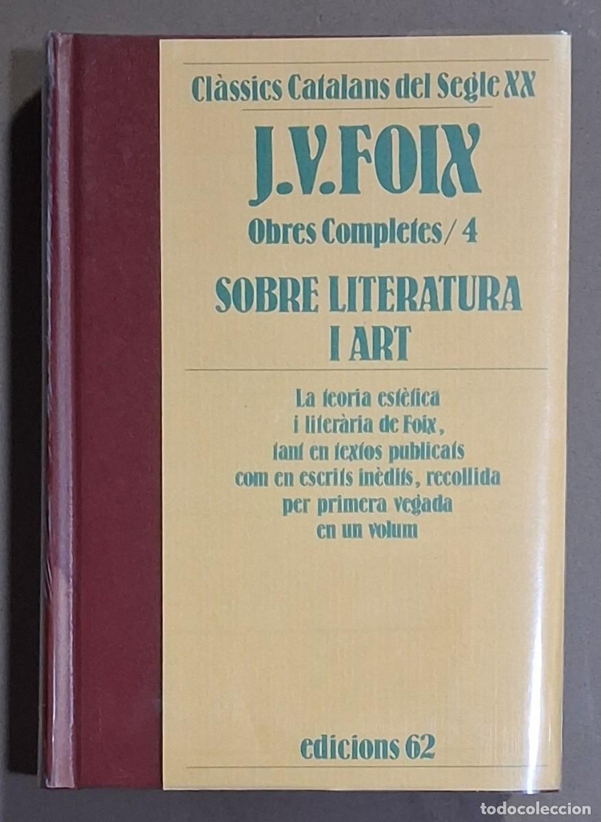 Libros de segunda mano: Obres completes 4. J.V. Foix. Sobre literatura i art. Edicions 62 1990. Edici&oacute; Manuel Carbonell. Nou