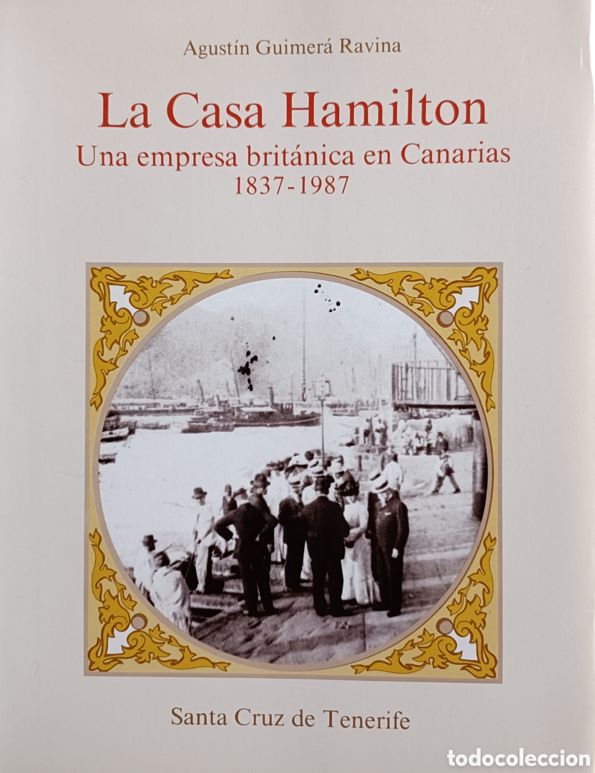 Libros de segunda mano: La Casa Hamilton, una empresa brit&aacute;nica en Canarias (1837-1987)
