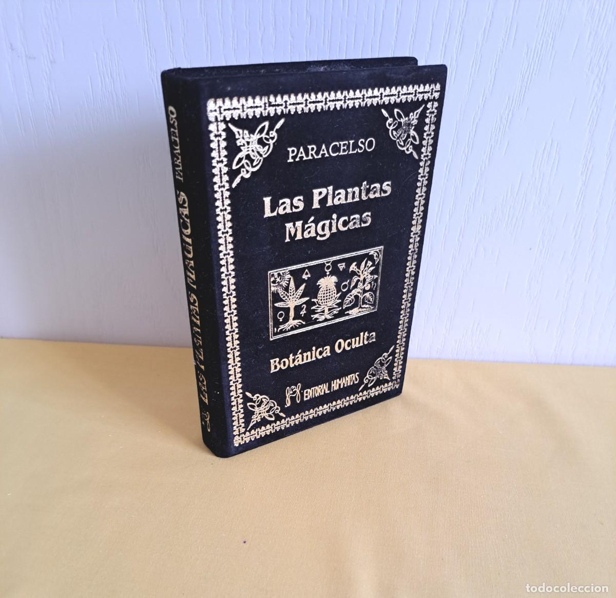 Libros de segunda mano: PARACELSO - BOT&Aacute;NICA OCULTA: LAS PLANTAS M&Aacute;GICAS - EDICIONES HUMANITAS, REIMPRESION 2010