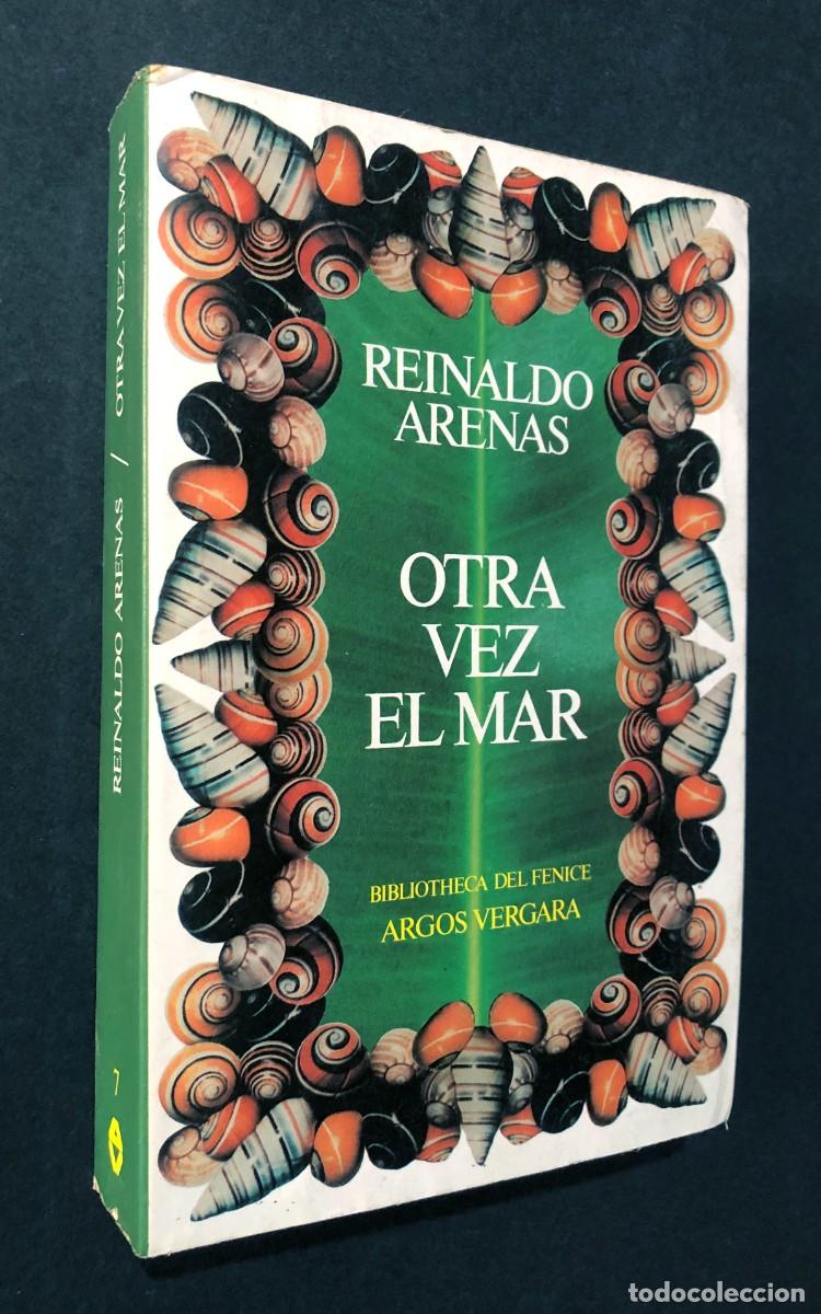 Libros de segunda mano: REINALDO ARENAS / OTRA VEZ EL MAR / ED. ARGOS VERGARA 1982