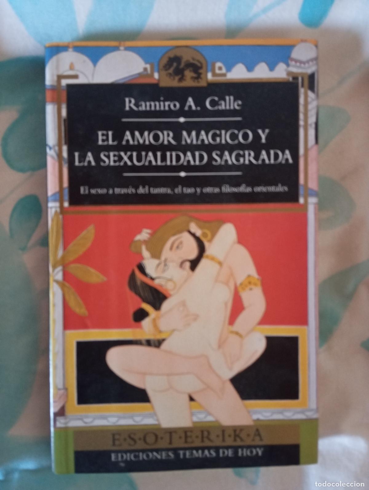 Libros de segunda mano: El amor m&aacute;gico y la sexualidad sagrada - Ramiro Calle sexo t&aacute;ntrico y el tao&iacute;smo