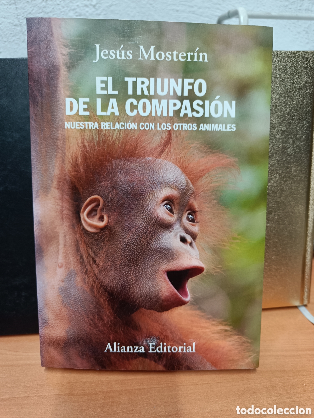 Libros de segunda mano: EL TRIUNFO DE LA COMPASI&Oacute;N. NUESTRA RELACI&Oacute;N CON LOS OTROS ANIMALES. JES&Uacute;S MOSTER&Iacute;N.