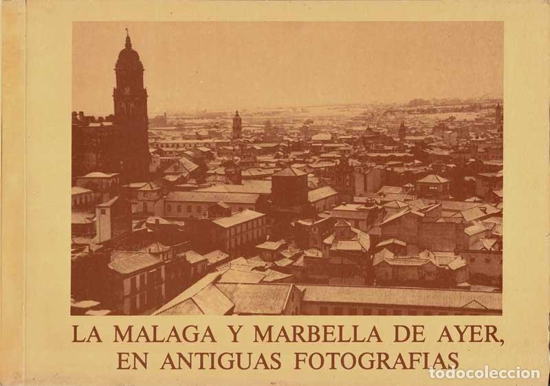 Libros de segunda mano: La M&aacute;laga y Marbella de ayer en antiguas fotograf&iacute;as