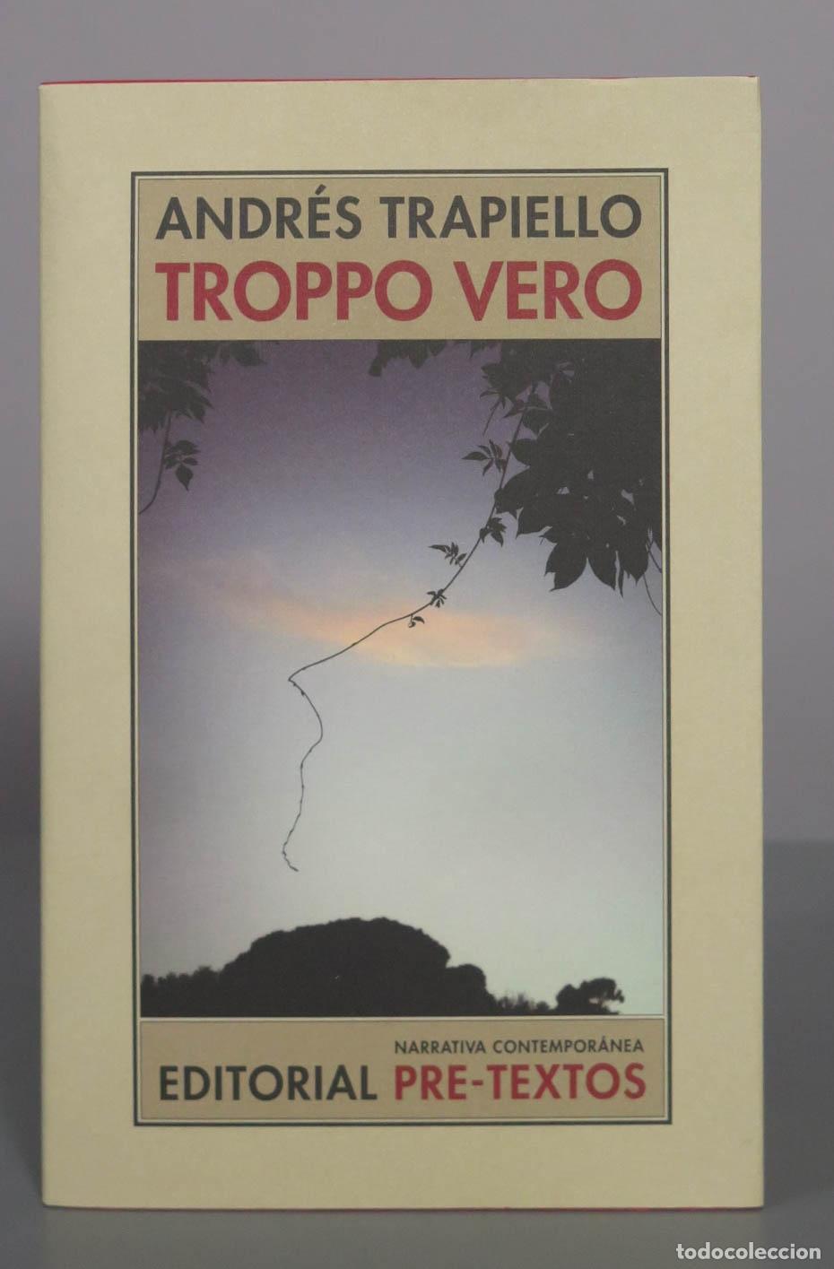Libros de segunda mano: Troppo Vero - Andr&eacute;s Trapiello - Editorial Pre-Textos. DEDICADO AUTOGRAFO AUTOR