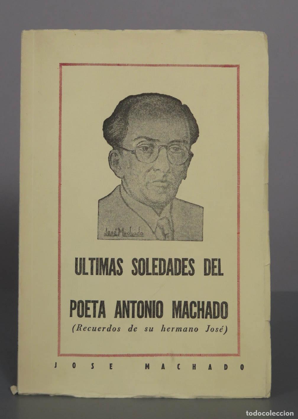 Libros de segunda mano: Ultimas soledades del poeta Antonio Machado (Recuerdos de su hermano Jos&eacute;) - Jos&eacute; Machado