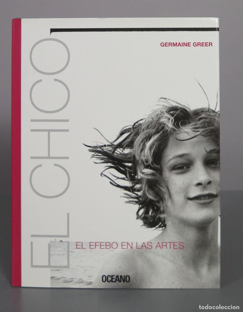Libros de segunda mano: El Chico: El Efebo en las Artes - Germaine Greer
