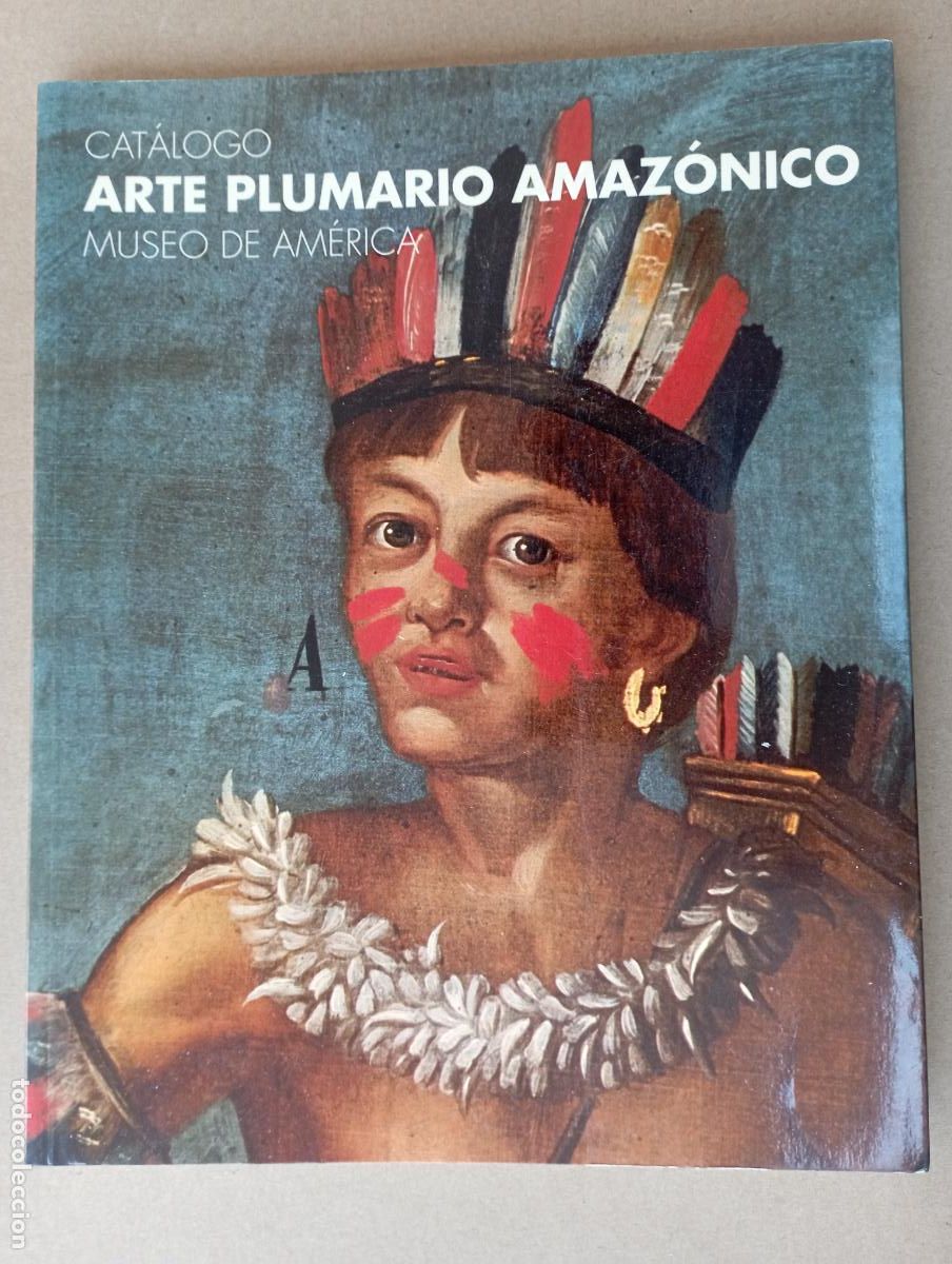 Libros de segunda mano: CAT&Aacute;LOGO ARTE PLUMARIO AMAZ&Oacute;NICO - MUSEO DE AM&Eacute;RICA - CARMEN VARELA TORRECILLAS