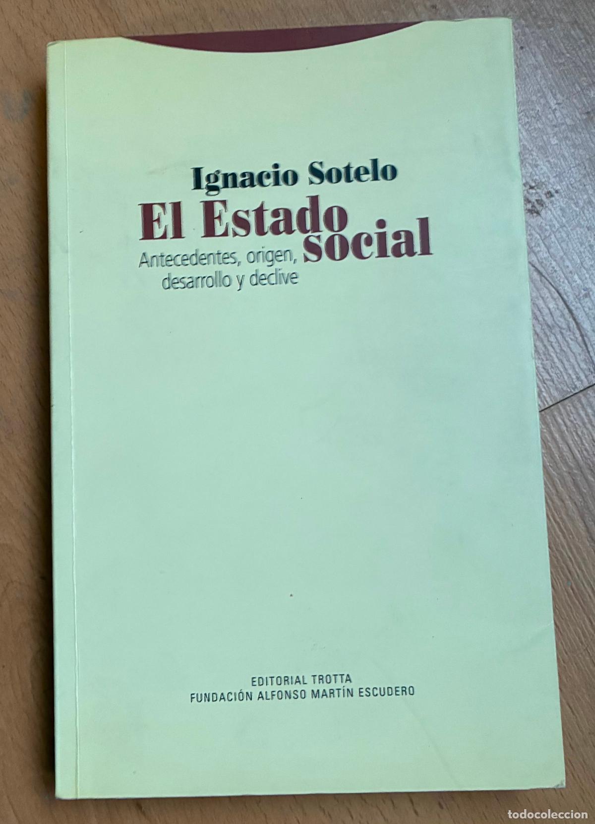 Libros de segunda mano: EL ESTADO SOCIAL, Antecedentes, origen desarrollo y declive, Ignacio Sotelo