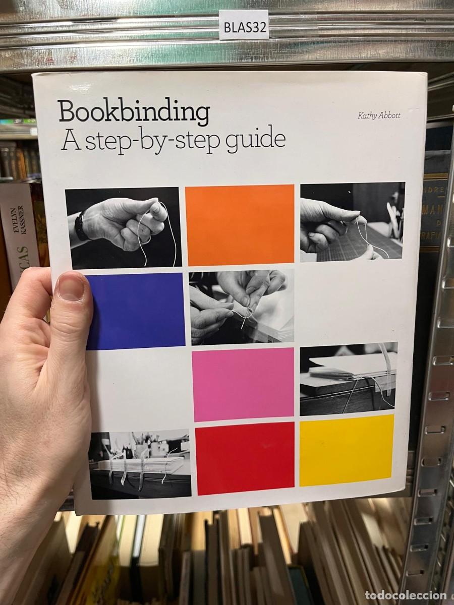 Livres d'occasion: BLAS32 Bookbinding Kathy Abbott A step-by-step guide - GUIA DE ENCUADERNACION EN INGLES