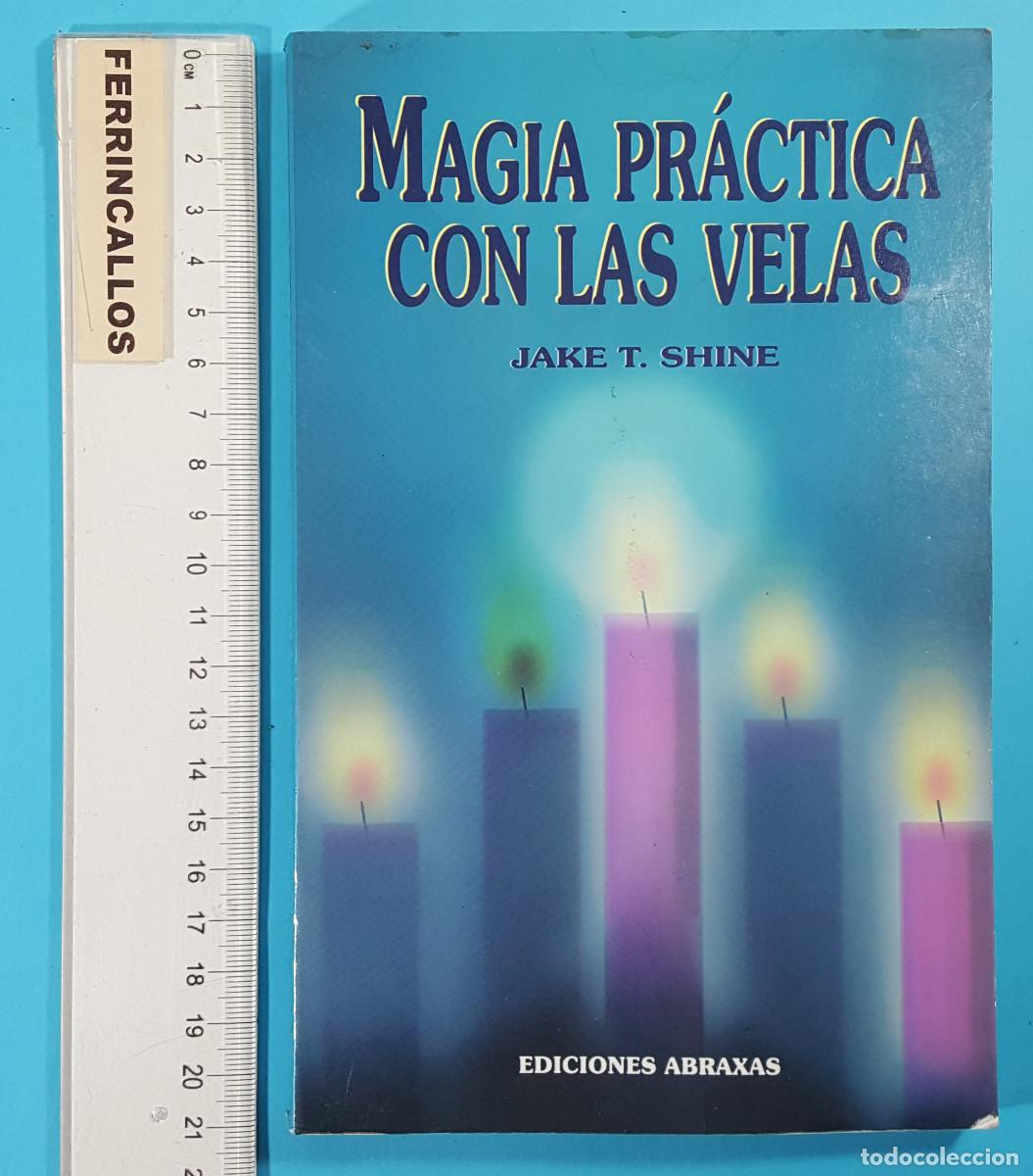 Libros de segunda mano: MAGIA PR&Aacute;CTICA CON LAS VELAS, JAKE T. SHINE, EDICIONES ABRAXAS 1997