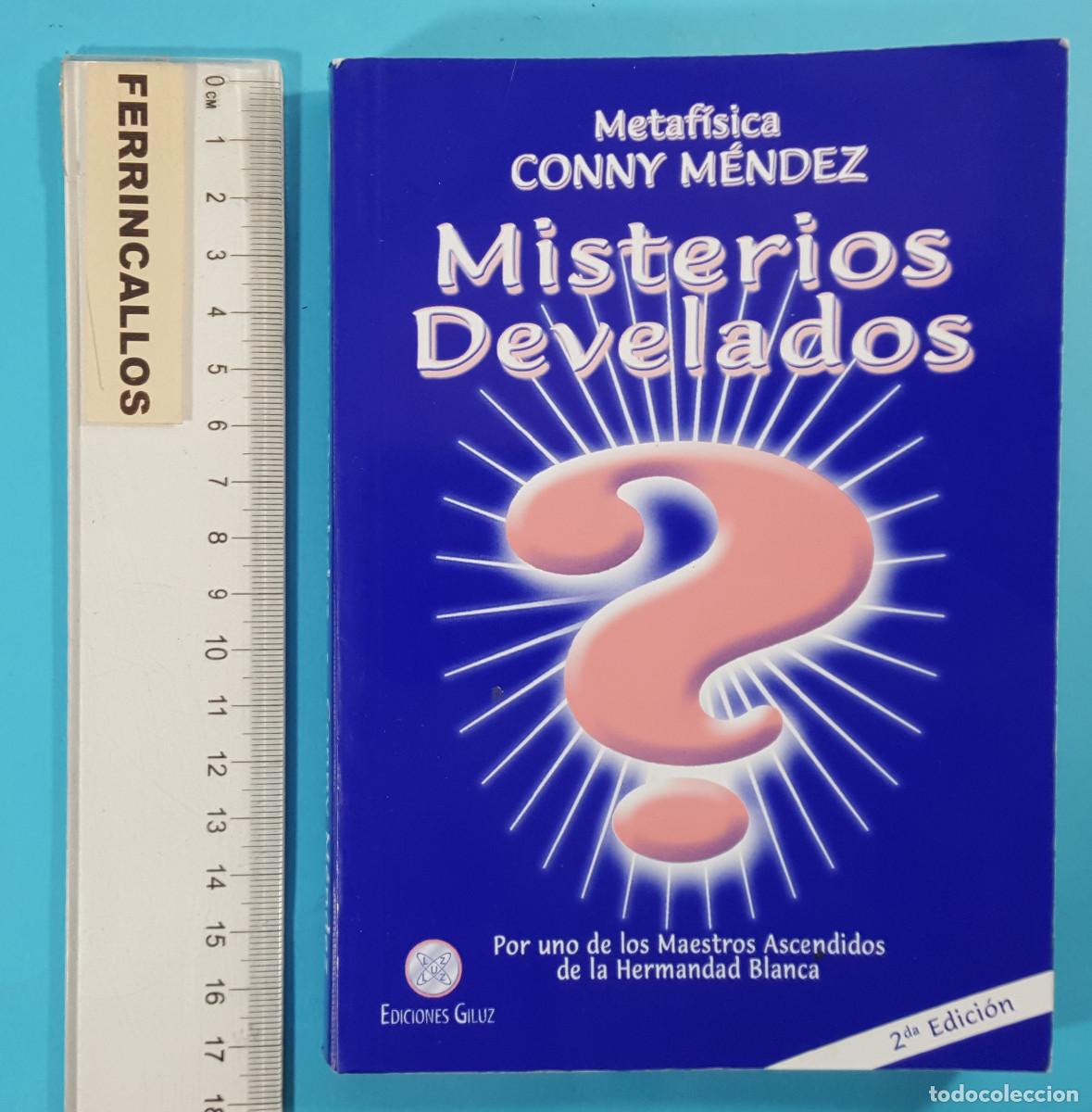 Libros de segunda mano: MISTERIOS DESVELADOS, METAF&Iacute;SICA CONNY M&Eacute;NDEZ, EDICIONES GILUZ 2&ordf; EDICI&Oacute;N 2016