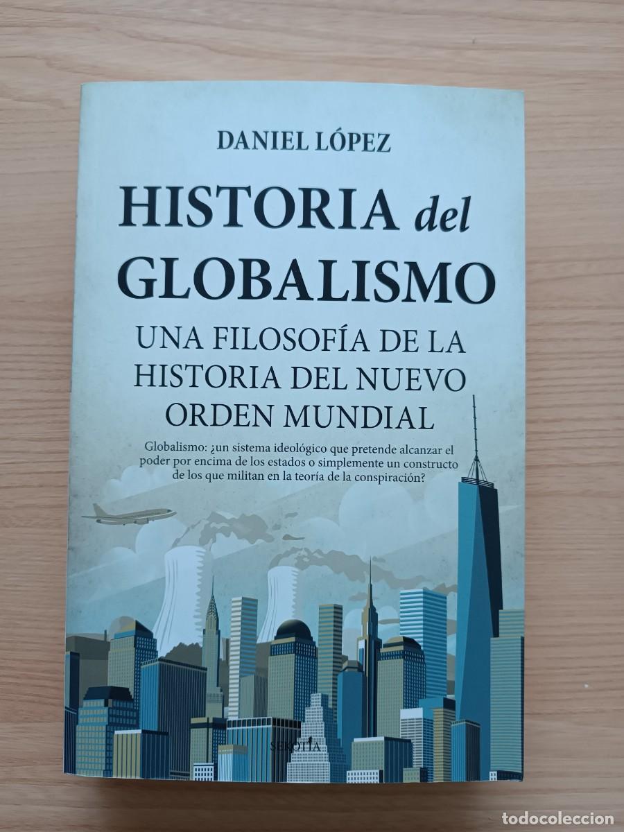 Libros de segunda mano: Historia del globalismo. Una filosof&iacute;a de la historia del nuevo orden mundial - Daniel L&oacute;pez