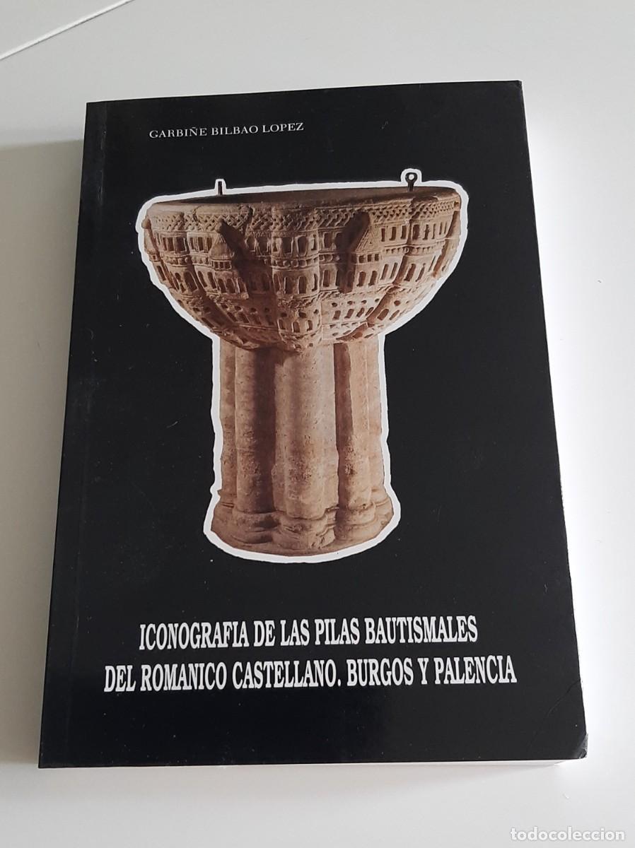 Libros de segunda mano: Iconograf&iacute;a de las pilas bautismales del rom&aacute;nico castellano: Burgos y Palencia