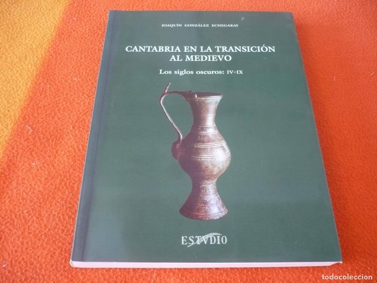 Libros de segunda mano: CANTABRIA EN LA TRANSICION AL MEDIEVO LOS SIGLOS OSCUROS IV-IX ( ECHEGARAY ) HISTORIA EDAD MEDIA
