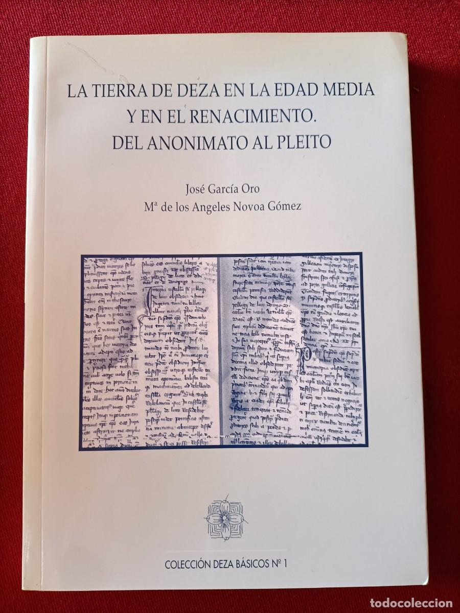 Libros de segunda mano: La tierra de Deza en la edad media y en el renacimiento. Garc&iacute;a Oro, J. / Novia, M. A. - 2000