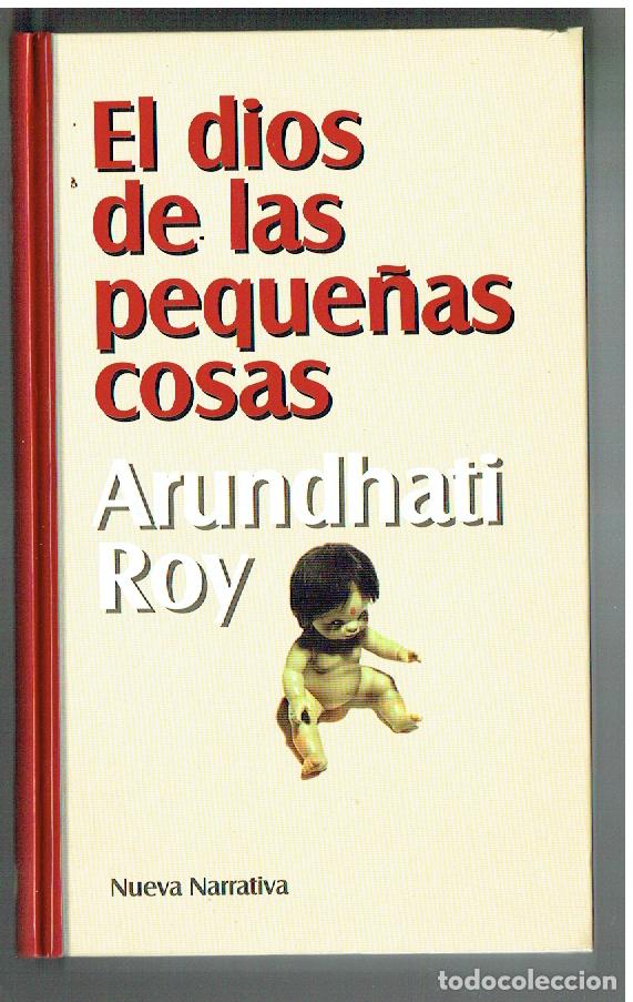Libros de segunda mano: EL D&Iacute;OS DE LAS PEQUE&Ntilde;AS COSAS. ARUNDHATI ROY. NUEVA NARRATIVA, 1999.(P/B30)