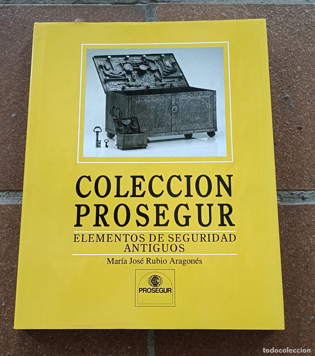 Libros de segunda mano: Colecci&oacute;n PROSEGUR, Elementos de Seguridad Antiguos, Ma Jos&eacute; Rubio Aragon&eacute;s, Llaves, Cerraduras etc