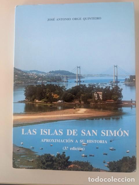 Libros de segunda mano: LAS ISLAS DE SAN SIMON - APROXIMACION A SU HISTORIA - JOSE ANTONIO ORGE