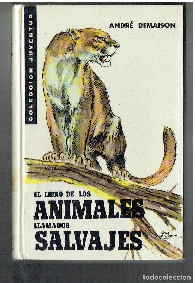 Libros de segunda mano: EL LIBRO DE LOS ANIMALES LLAMADOS SALVAJES. ANDR&Eacute; DEMAISON. JUVENTUD(, 1971.(P/B30)