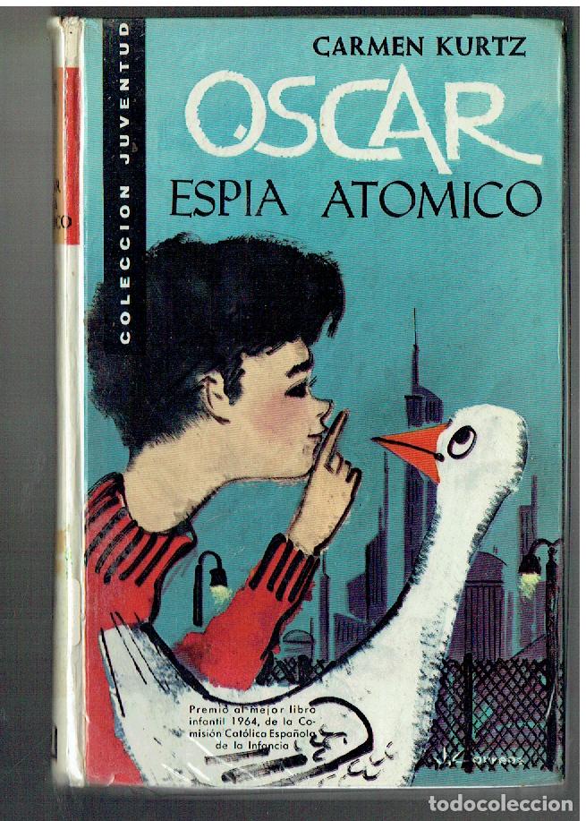 Libros de segunda mano: OSCAR, ESPIA AT&Oacute;MICO. CARMEN KURTZ. JUVENTUD. 1970.(P/B30)
