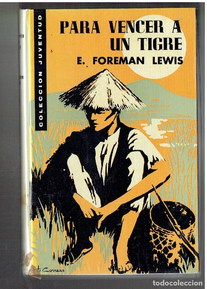 Libros de segunda mano: PARA VENCER A UN TIGRE. E. FOREMAN LEWIS. JUVENTUD. 1&ordf; EDC. 1964.(P/B30)