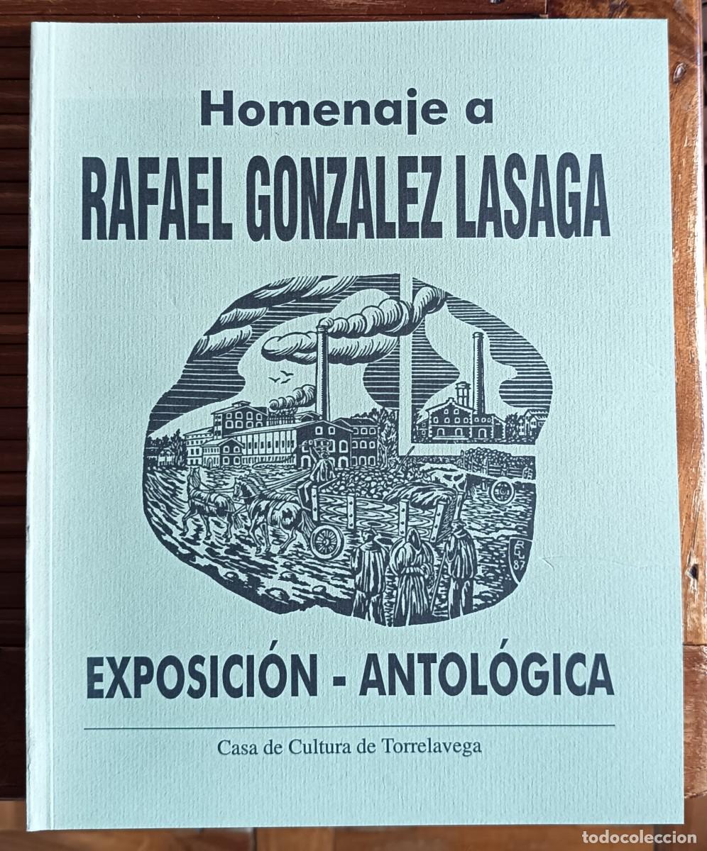 Livres d'occasion: HOMENAJE A RAFAEL GONZ&Aacute;LEZ LASAGA. EXPOSICI&Oacute;N ANTOL&Oacute;GICA. ARTE. TORRELAVEGA. CANTABRIA.