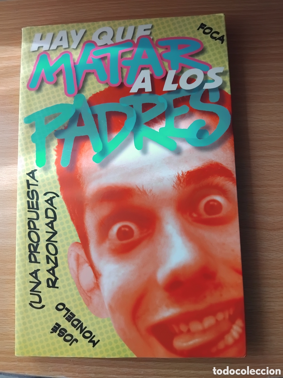 Libros de segunda mano: Hay que matar a los padres;Jos&eacute; Mondelo;Foca;2004