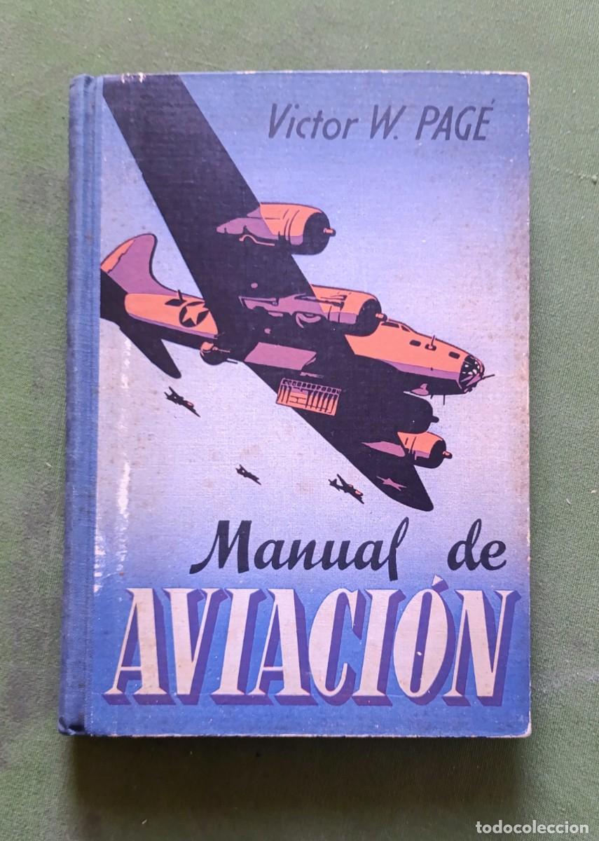 Libros de segunda mano: MANUAL DE AVIACI&Oacute;N - V&Iacute;CTOR W. PAG&Eacute; - EDITORIAL GUSTAVO GILI - 1&ordf; ed. - 1943 - D20