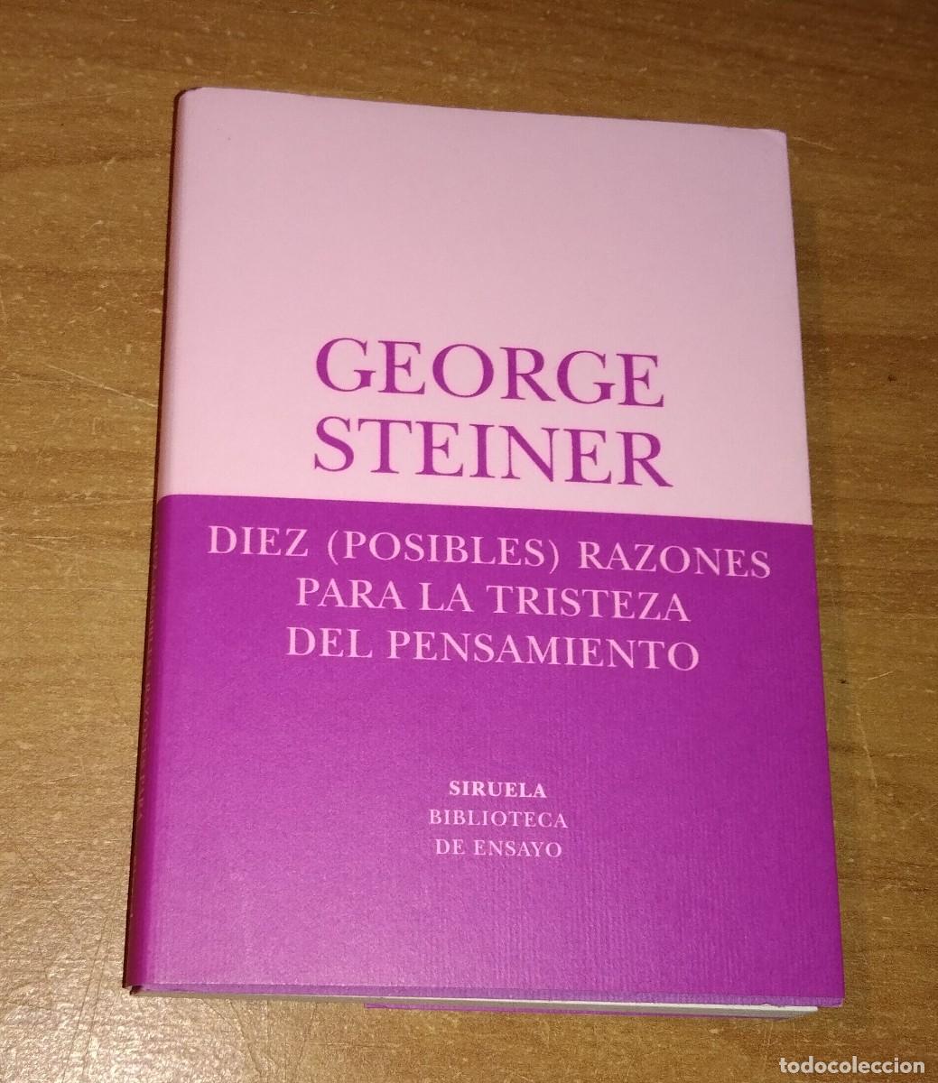 Libros de segunda mano: GEORGE STEINER - DIEZ (POSIBLES) RAZONES PARA LA TRISTEZA DEL PENSAMIENTO - SIRUELA, 2020