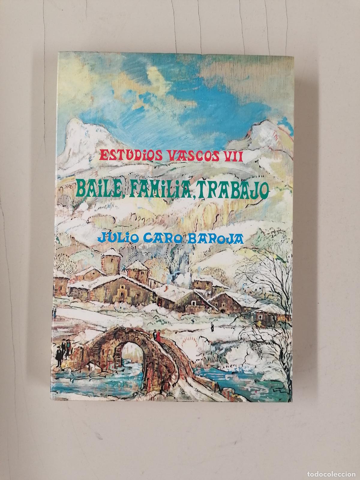 Libros de segunda mano: BAILE, FAMILIA Y TRABAJO. ESTUDIOS VASCOS VII. JULIO CARO BAROJA. EDITORIAL TXERTOA 1976.