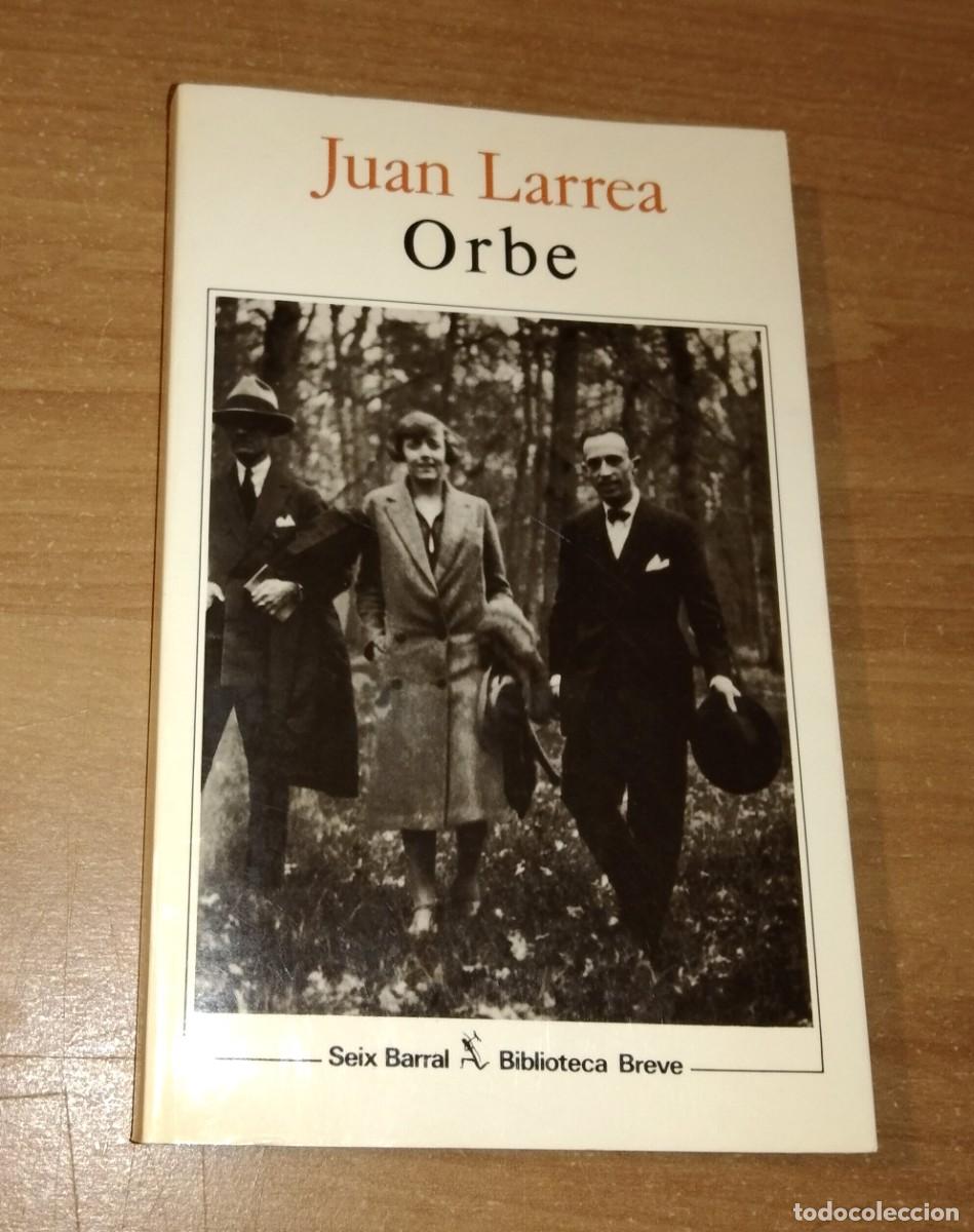 Libros de segunda mano: JUAN LARREA - ORBE - SEIX BARRAL, 1990 [PRIMERA EDICI&Oacute;N]