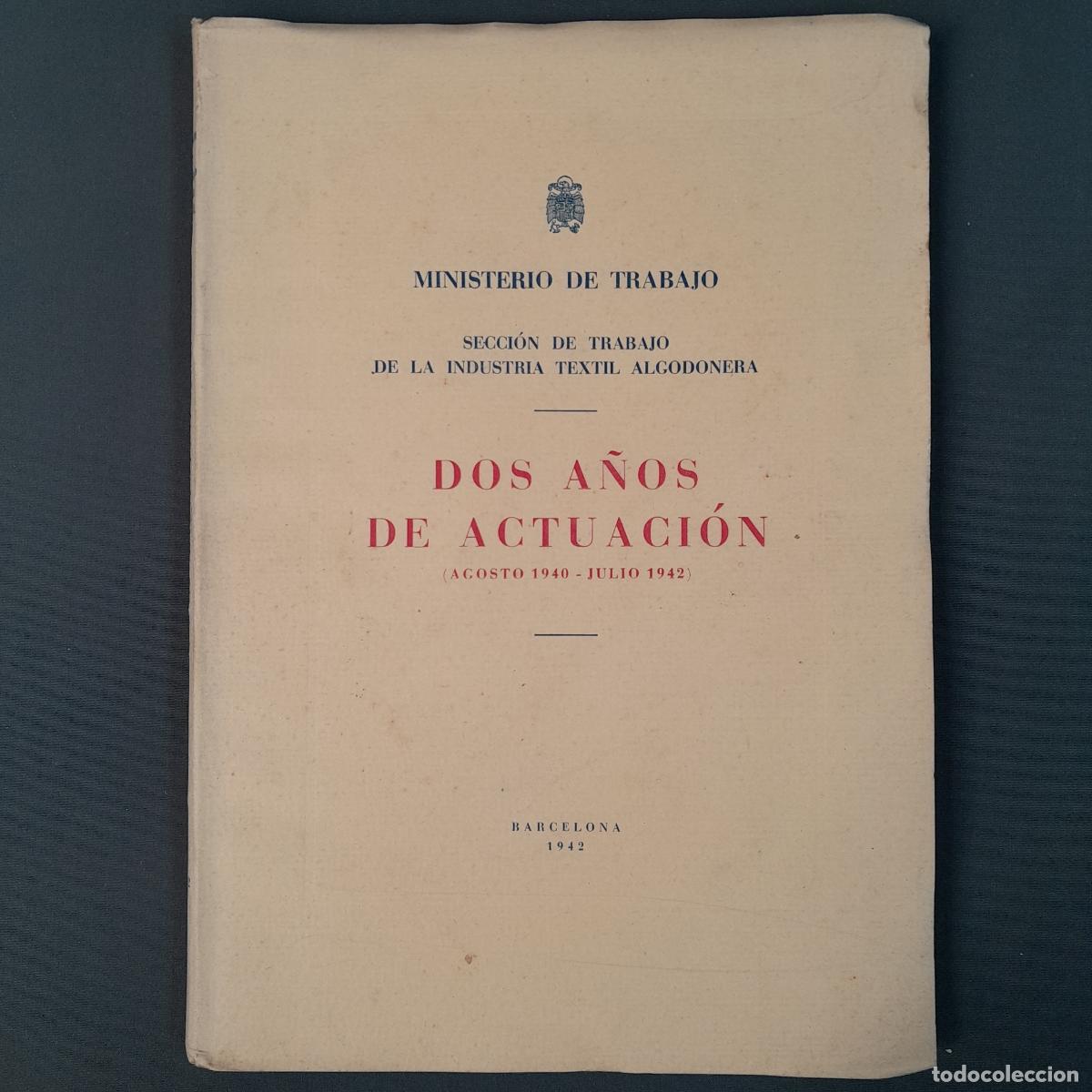 Libros de segunda mano: L-8194. MINISTERIO DE TRABAJO. DOS A&Ntilde;OS DE ACTUACI&Oacute;N (AGOSTO 1940-JULIO 1942). BARCELONA, 1942.