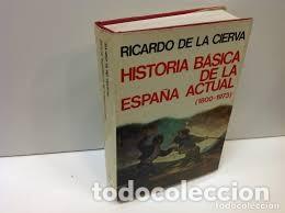 Libros de segunda mano: Historia b&aacute;sica de la Espa&ntilde;a Actual (1800 - 1974). Ricardo de la Cierva