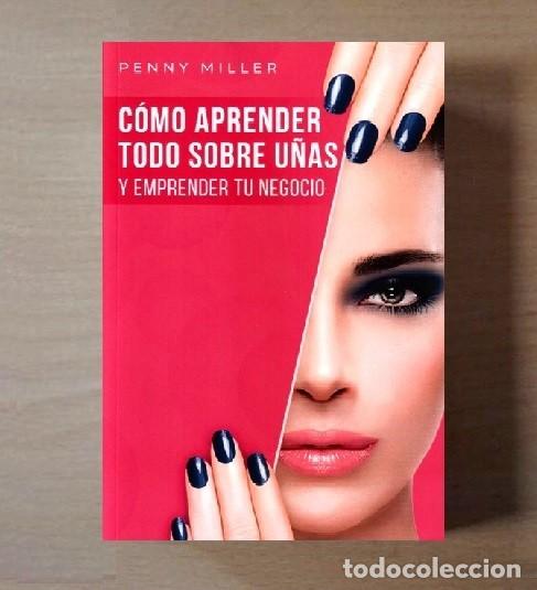 Libros de segunda mano: CURSO COMPLETO DE MANICURA. COMO APRENDER TODO SOBRE U&Ntilde;AS Y EMPRENDER UN NEGOCIO. PEDICURA.