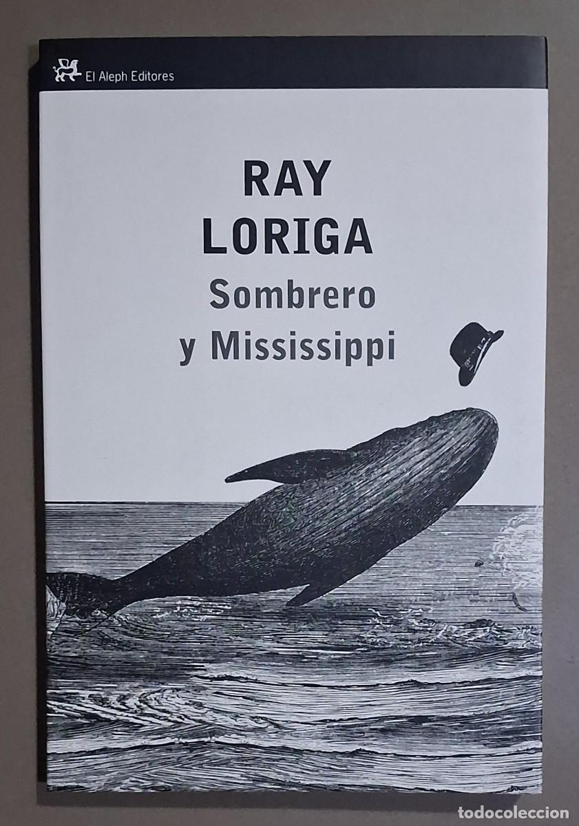 Libros de segunda mano: Sombrero y Mississipi. Impresiones sobre el oficio de la impresi&oacute;n. Ray Loriga. El Aleph 2010. 1&ordf; ed