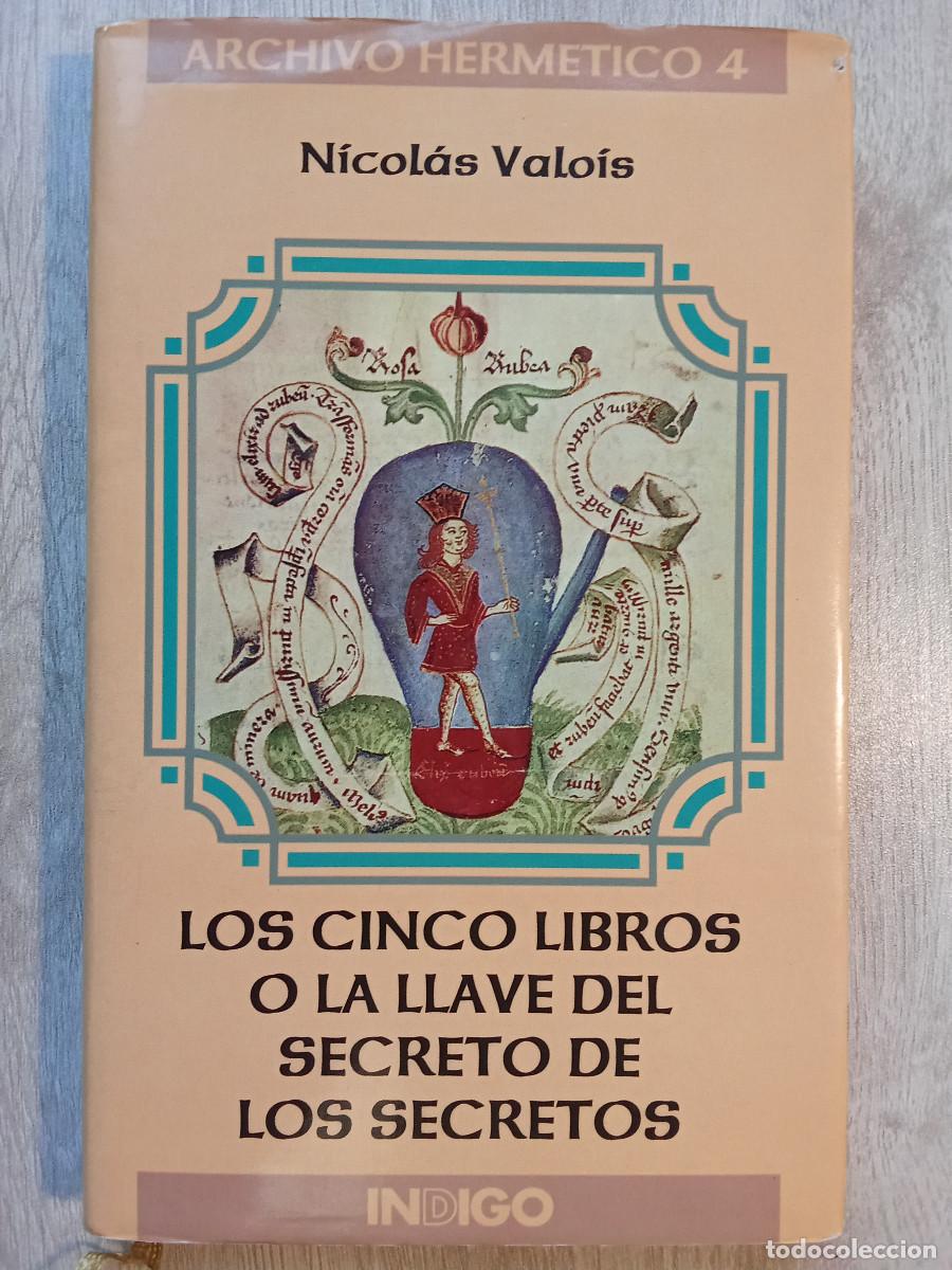 Libros de segunda mano: Nicol&aacute;s Valo&iacute;s - Los cinco libros o la llave del secreto de los secretos (Ed. Indigo)