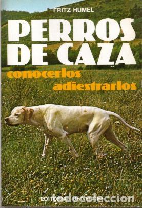 Libros de segunda mano: PERROS DE CAZA, CONOCERLOS ADIESTRARLOS