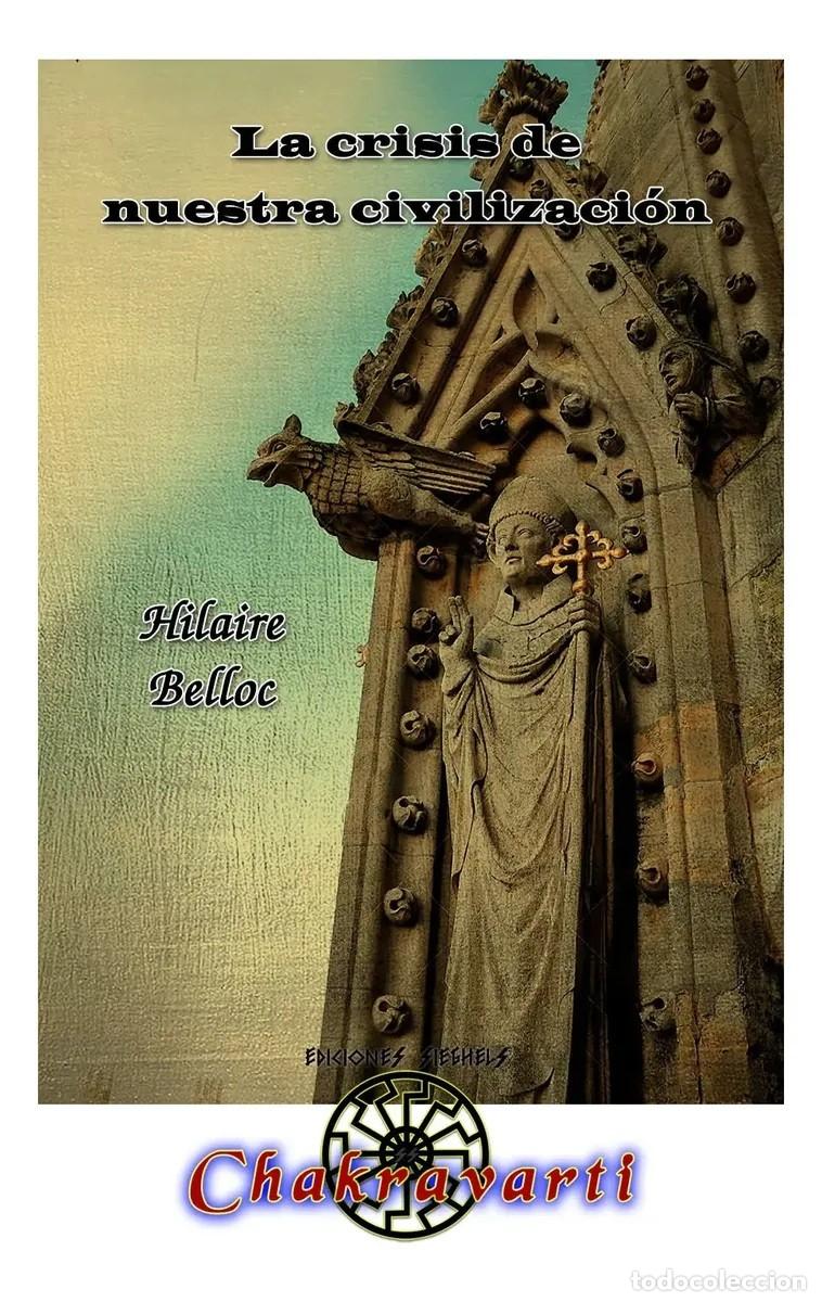 Libros de segunda mano: Hilaire Belloc &mdash; La crisis de nuestra civilizaci&oacute;n (Ediciones Chakravarti) - LM