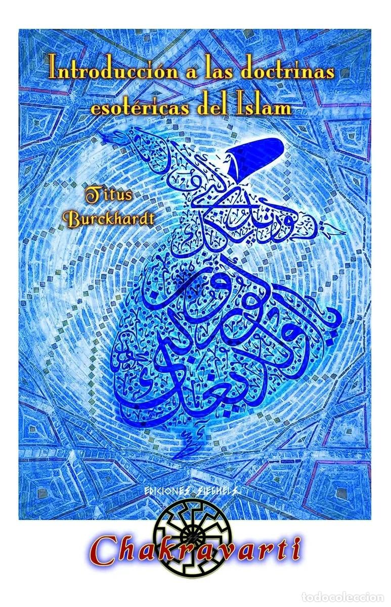 Libros de segunda mano: Titus Burckhardt &mdash; Introducci&oacute;n a las doctrinas esot&eacute;ricas del Islam &mdash; Ediciones Chakravarti - LM
