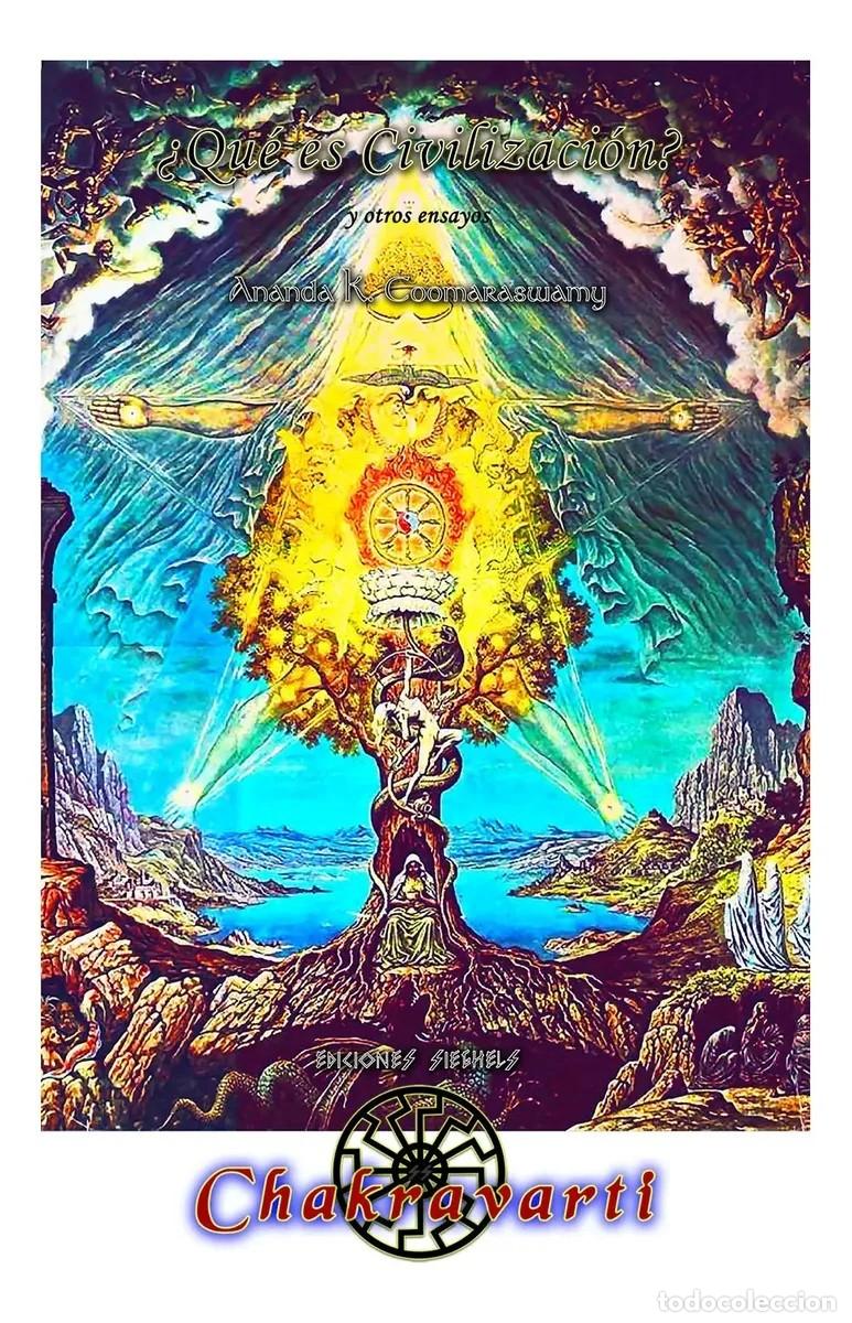 Libros de segunda mano: Ananda K. Coomaraswamy &mdash; &iquest;Qu&eacute; es civilizaci&oacute;n? y otros ensayos. Ediciones Sieben / Chakravarti - LM