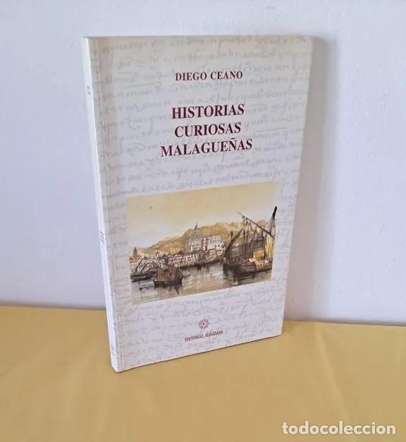 Libri di seconda mano: DIEGO CEANO - HISTORIAS CURIOSAS MALAGUE&Ntilde;AS - ALGAZARA 1996