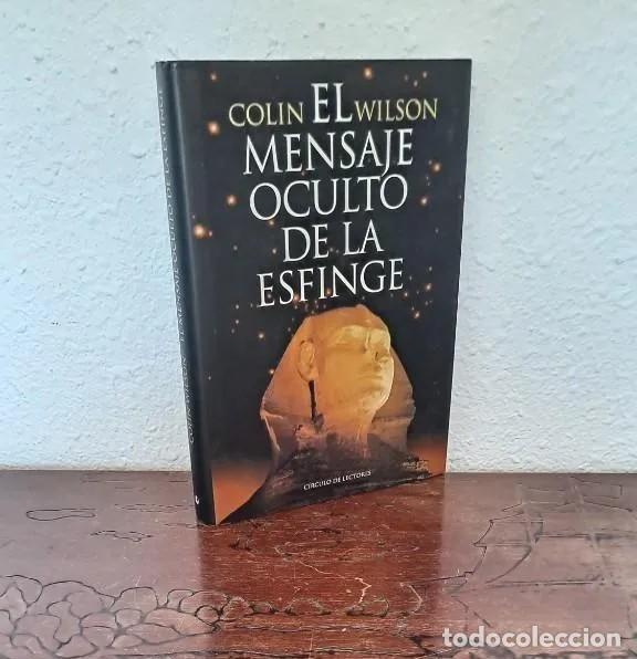 Second hand books: COLIN WILSON - EL MENSAJE OCULTO DE LA ESFINGE - CIRCULO DE LECTORES 1998